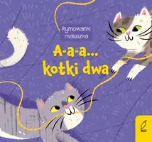 Okładka: Rymowanki maluszka. A-a-a... Kotki dwa