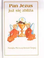 Okładka: Pan Jezus już się zbliża. Pamiątka Pierwszej Komunii Świętej