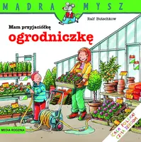 Okładka: Mądra Mysz. Mam przyjaciółkę ogrodniczkę