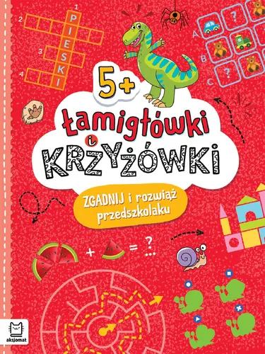 Okładka: Łamigłówki i krzyżówki. Zgadnij i rozwiąż przedszkolaku 5+