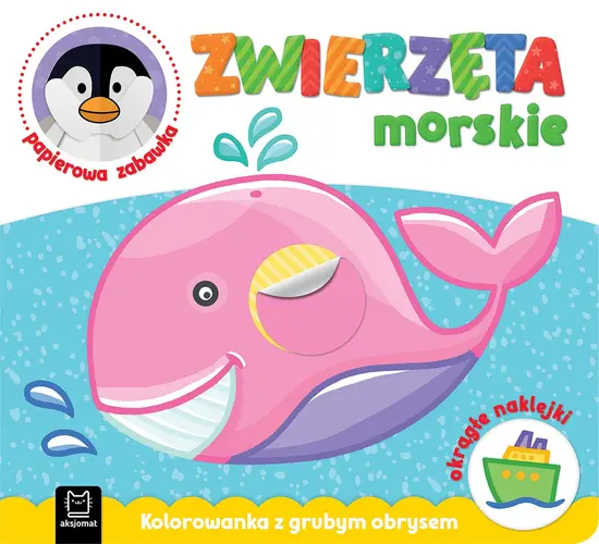 Okładka: Zwierzęta morskie. Kolorowanka z grubym obrysem, okrągłe naklejki, papierowa zabawka