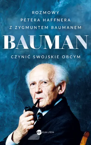 Okładka: Bauman. Czynić swojskie obcym. Rozmowa Petera Haffnera z Zygmuntem Baumanem
