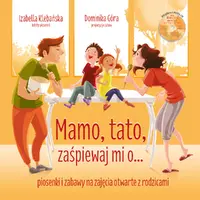 Okładka: Mamo, tato, zaśpiewaj mi o...