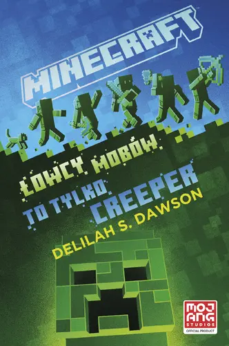 Okładka: Minecraft. Łowcy mobów. To tylko creeper