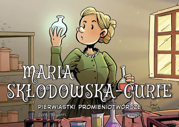 Okładka: Maria Skłodowska-Curie. Pierwiastki promieniotwórcze