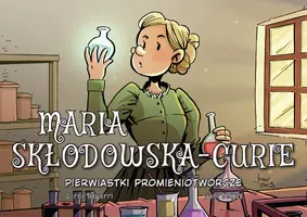 Okładka: Maria Skłodowska-Curie. Pierwiastki promieniotwórcze