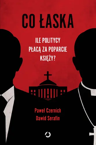 Okładka: Co łaska. Ile politycy płacą za poparcie księży?