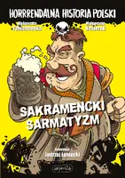 Okładka: Sakramencki sarmatyzm. Horrrendalna historia Polski