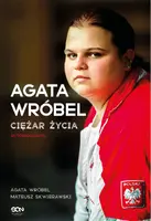 Okładka: Agata Wróbel. Ciężar życia. Autobiografia