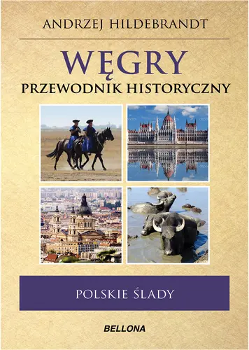 Okładka: Węgry. Polskie ślady. Przewodnik historyczny