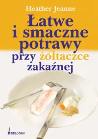 Okładka: Łatwe i smaczne potrawy przy żółtaczce zakaźnej