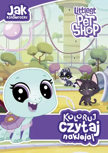 Okładka: Jak w kołowrotku. Littlest Pet Shop. Koloruj, czytaj, naklejaj