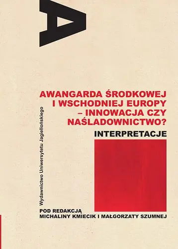 Okładka: Awangarda Środkowej i Wschodniej Europy - innowacja czy naśladownictwo? Awangarda Środkowej i Wschodniej Europy - innowacja czy naśladownictwo?