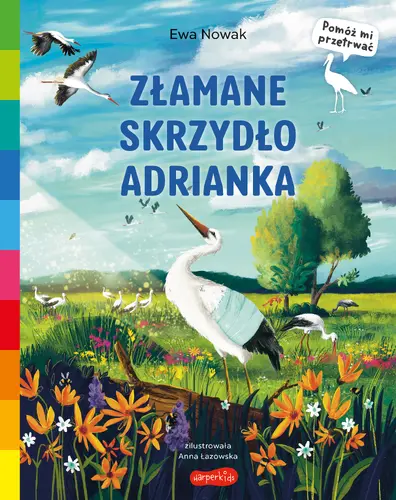 Okładka: Złamane skrzydło Adrianka. Akademia mądrego dziecka. Pomóż mi przetrwać