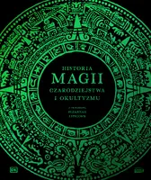 Okładka: Historia magii, czarodziejstwa i okultyzmu