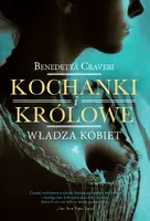 Okładka: Kochanki i królowe. Władza kobiet