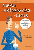 Okładka: Nazywam się Maria Skłodowska - Curie