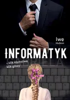 Okładka: Informatyk – klik kłamstwa, klik grozy. Część I - Gabriela