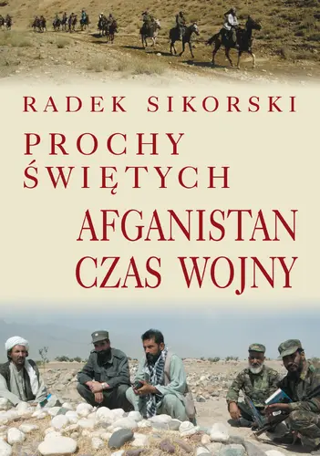 Okładka: Prochy świętych. Afganistan czas wojny
