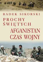 Okładka: Prochy świętych. Afganistan czas wojny