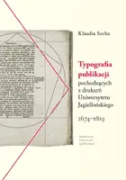 Okładka: Typografia publikacji pochodzących z drukarń Uniwersytetu Jagiellońskiego 1674-1819
