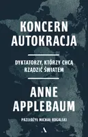 Okładka: Koncern Autokracja. Dyktatorzy, którzy chcą rządzić światem