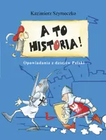 Okładka: A to historia. Opowiadania z dziejów Polski