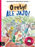 Okładka: Opowiadania do doskonalenia czytania. Świat chłopców. O rety! Ale jajo!