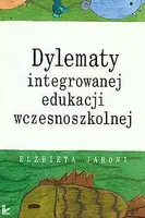 Okładka: Dylematy integrowanej edukacji wczesnoszkolnej