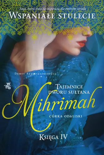 Okładka: Mihrimah. Córka odaliski. Tom 4. Tajemnice dworu sułtana.