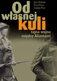 Okładka: Od własnej kuli. Tajna wojna między aliantami