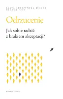 Okładka: Odrzucenie Jak sobie radzić z brakiem akceptacji?