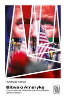 Okładka: Bitwa o Amerykę. Czy to koniec Stanów Zjednoczonych, jakie znamy?