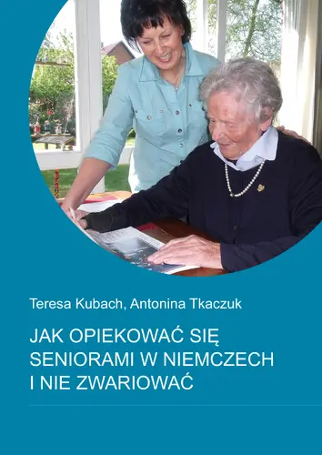 Okładka: Jak opiekować się seniorami w Niemczech i nie zwariować