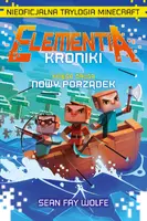 Okładka: Elementia-Kroniki. Nieoficjalna trylogia Minecraft. Księga druga. Nowy porządek.