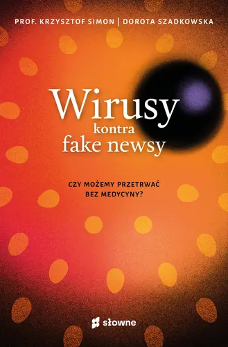 Okładka: Wirusy kontra fake newsy. Czy możemy przetrwać bez medycyny?