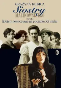 Okładka: Siostry Malinowskiego, czyli kobiety nowoczesne na początku XX wieku
