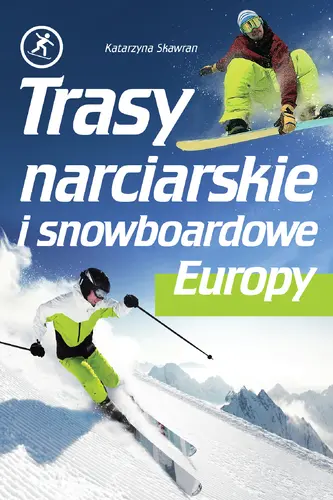 Okładka: Trasy narciarskie i snowboardowe Europy
