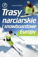 Okładka: Trasy narciarskie i snowboardowe Europy