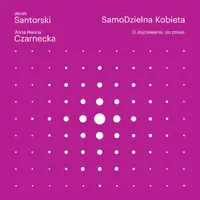 Okładka: SamoDzielna kobieta. O dojrzewaniu do zmian.