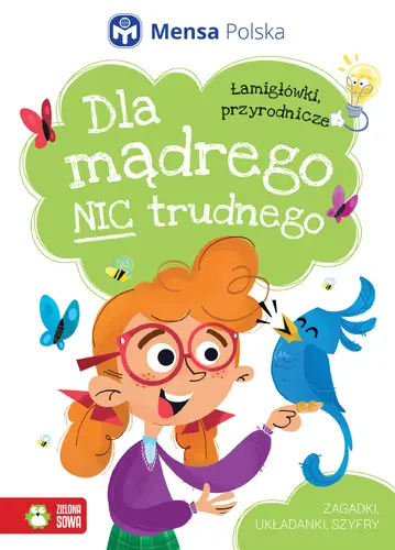 Okładka: Dla mądrego nic trudnego. Łamigłówki przyrodnicze