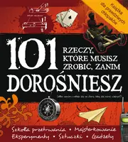 Okładka: 101 rzeczy, które musisz zrobić zanim dorośniesz