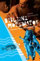 Okładka: Biblijny motywator. Historie, które zmieniają życie