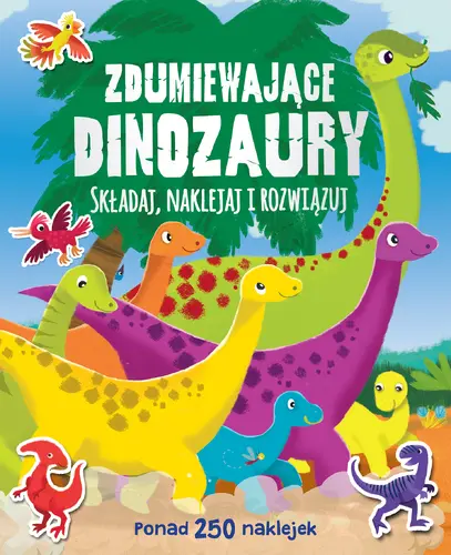 Okładka: Zdumiewające dinozaury. Ponad 250 naklejek