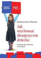 Okładka: Jak wychować dziecko dwujęzyczne. Poradnik dla rodziców (i nie tylko)