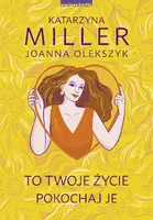Okładka: To Twoje życie, pokochaj je