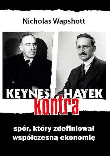 Okładka: Keynes kontra Hayek. Spór, który zdefiniował współczesną ekonomię