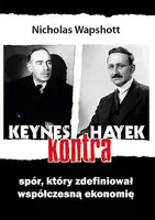 Okładka: Keynes kontra Hayek. Spór, który zdefiniował współczesną ekonomię