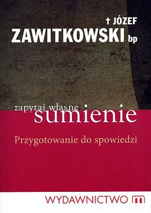 Okładka: Zapytaj własne sumienie. Przygotowanie do spowiedzi