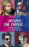 Okładka: Wyszło jak zwykle... Rozbrajająca historia Polski